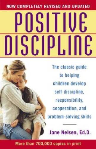 Positive Discipline: The Classic Guide to Helping Children Develop Self-D – GOOD