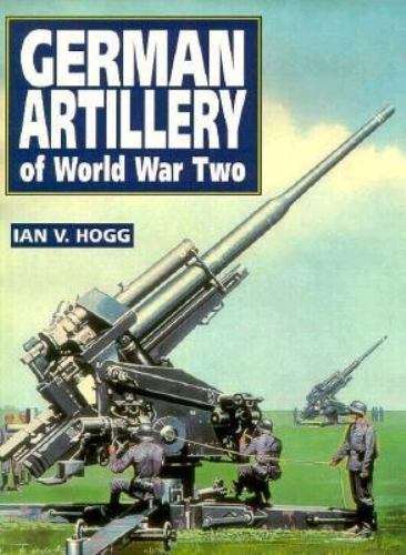 German Artillery of World War Two, Hogg, Ian V., 9781853672613