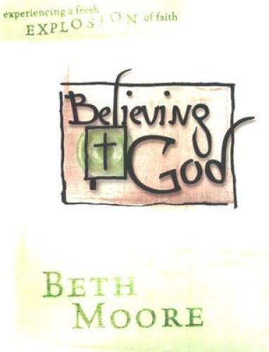 Believing God – Bible Study Book: Experience a Fresh Explosion of Faith – GOOD