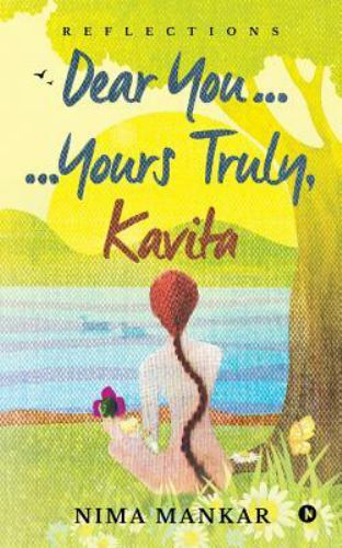 Dear You… …Yours Truly, Kavita: Reflections by Mankar, Nima, Brand New, F…