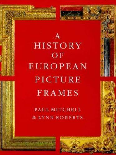 A History of European Picture Frames – 1858940362, hardcover, Paul Mitchell