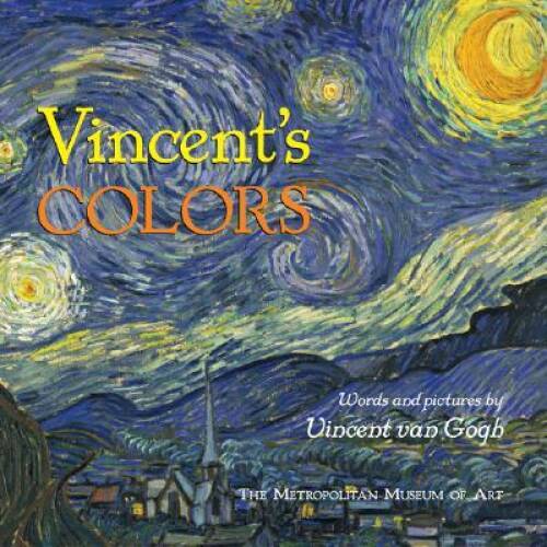 Vincent’s Colors – Hardcover By van Gogh, Vincent – GOOD