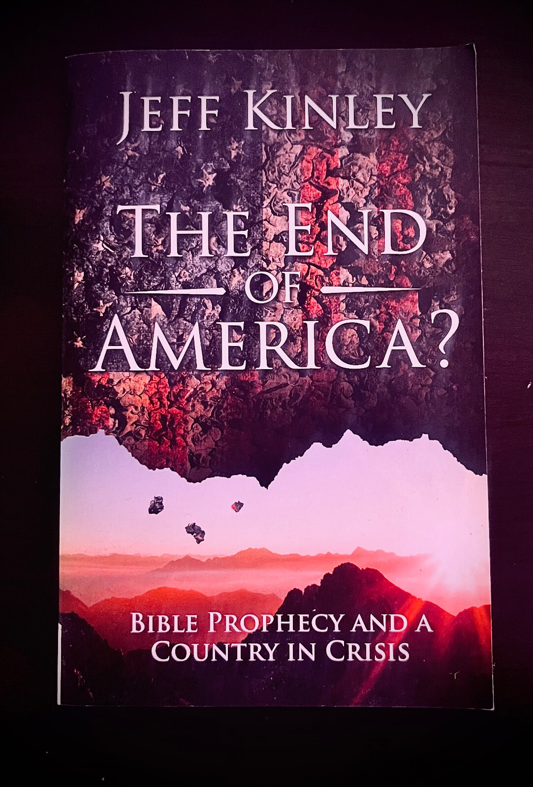 The End of America?…Bible Prophecy & A Country in Crisis | Jeff Kinley