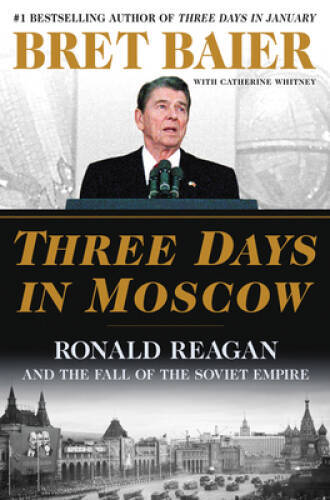 Three Days in Moscow: Ronald Reagan and the Fall of the S – VERY GOOD