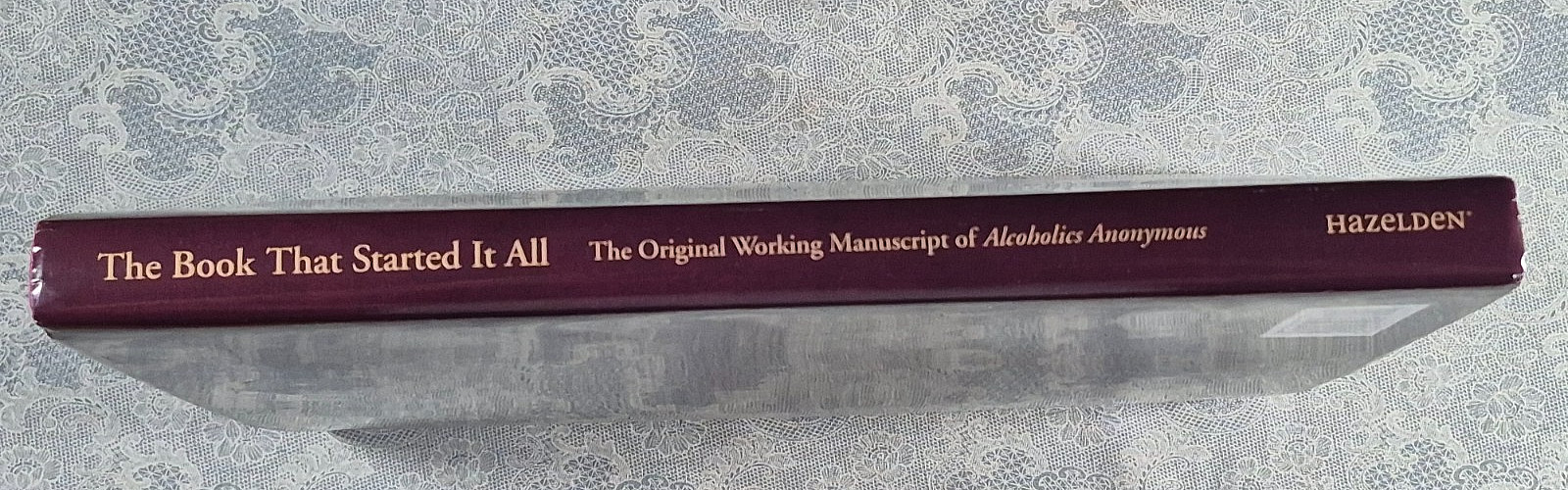 Book That Started It All: Hazelden Publishing. Commemorative Edition. 2010