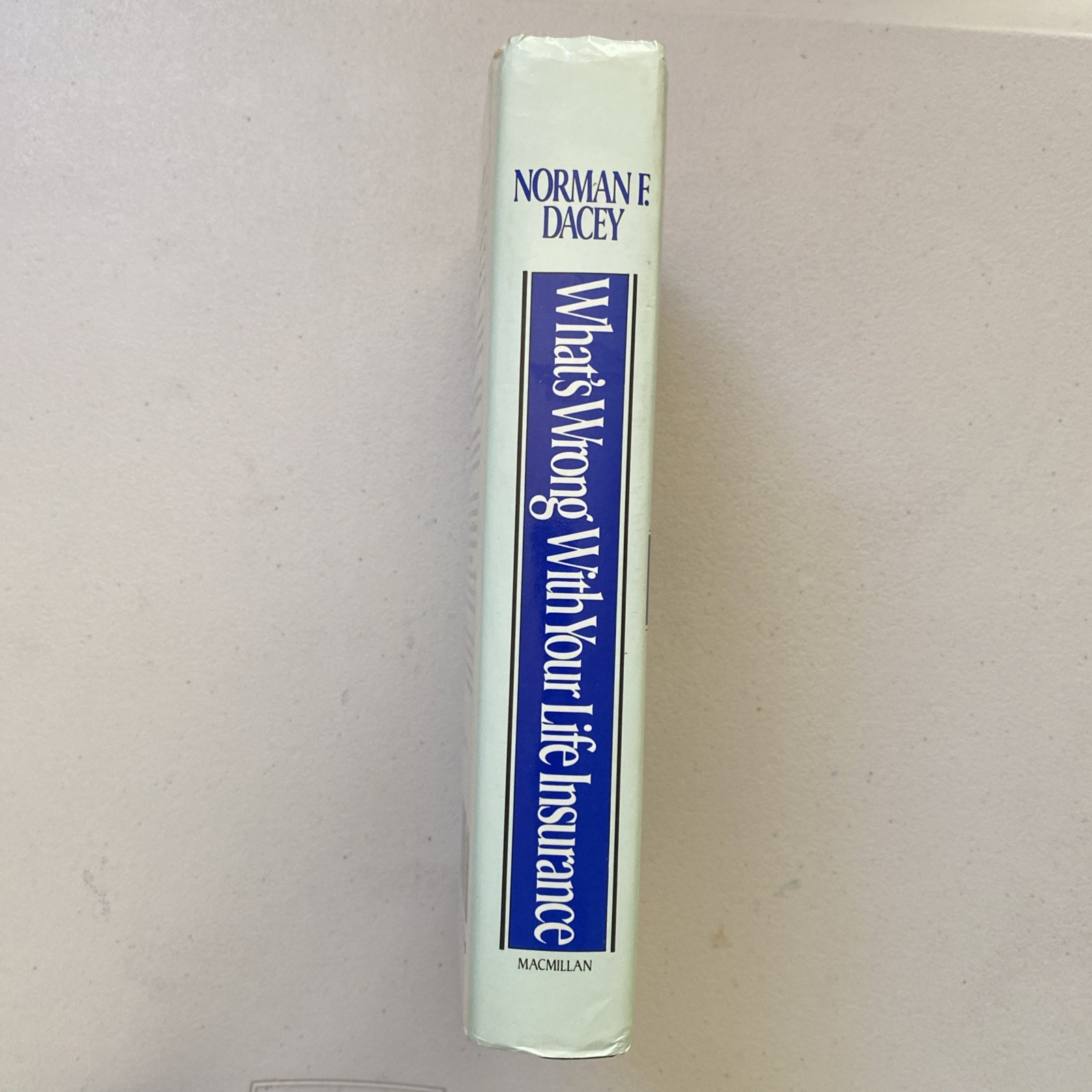 What’s Wrong with Your Life Insurance? by Norman F. Dacey (1989, Hardcover)