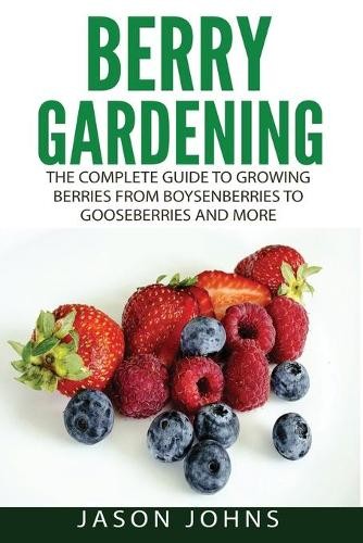 Jason Johns Berry Gardening (Paperback) Inspiring Gardening Ideas (UK IMPORT)