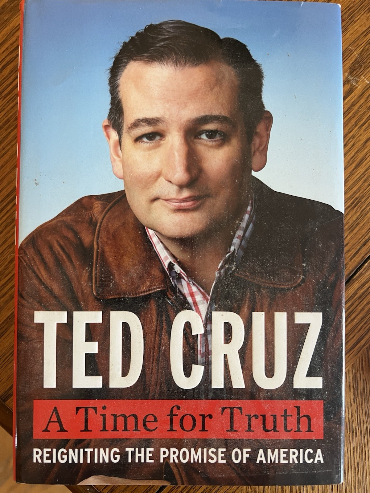 Time for Truth : Reigniting the Promise of America by Ted Cruz (2015, Hardcover)