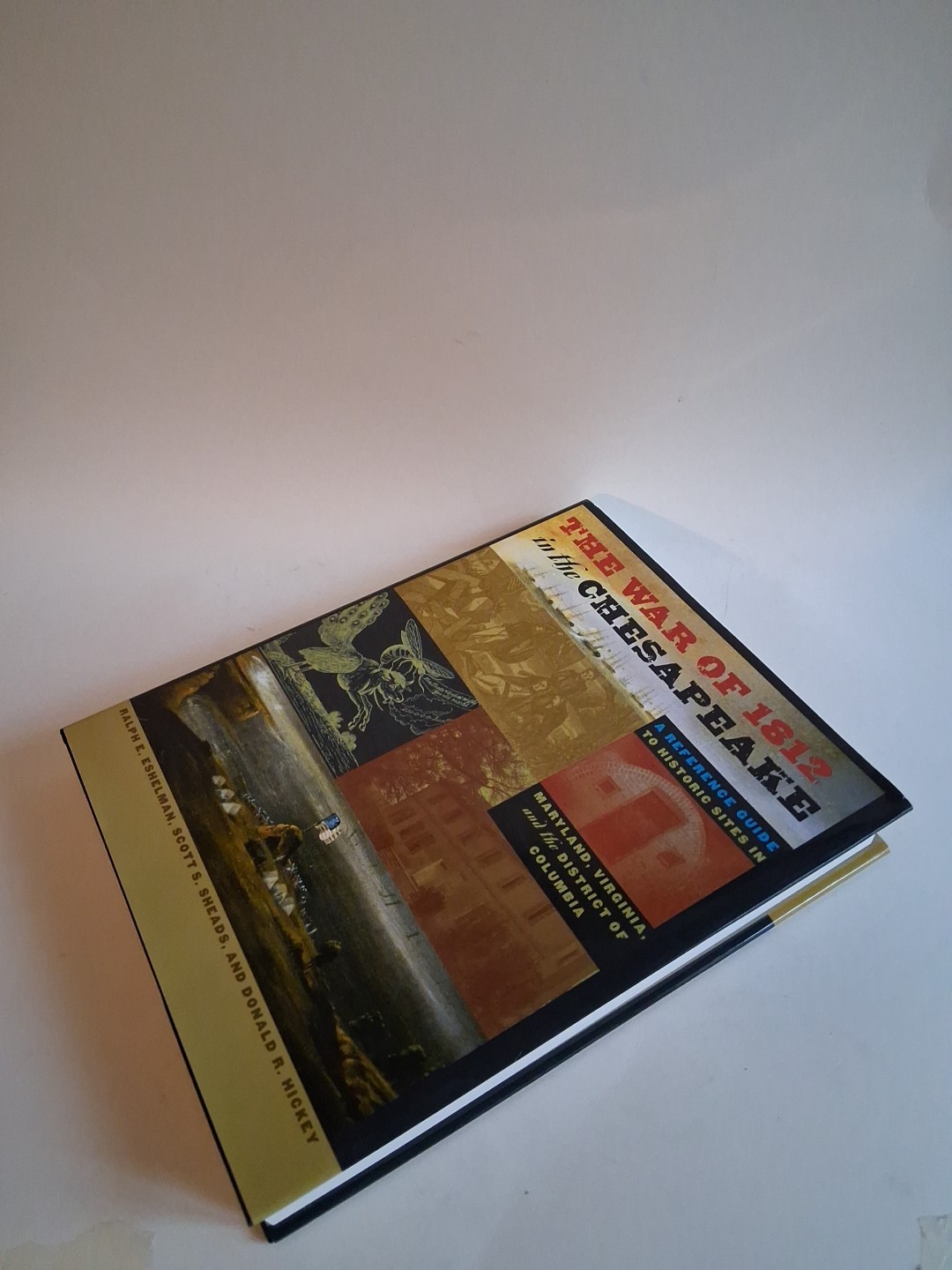 Scott S Sheads Ralph E / War of 1812 in the Chesapeake Reference Guide 2010