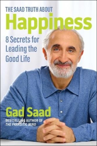 Gad Saad The Saad Truth about Happiness (Paperback) (UK IMPORT)