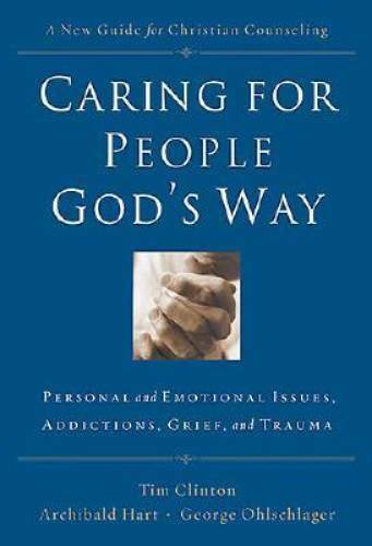 Caring for People God’s Way: Personal and Emotional Issues, Addictions, G – GOOD