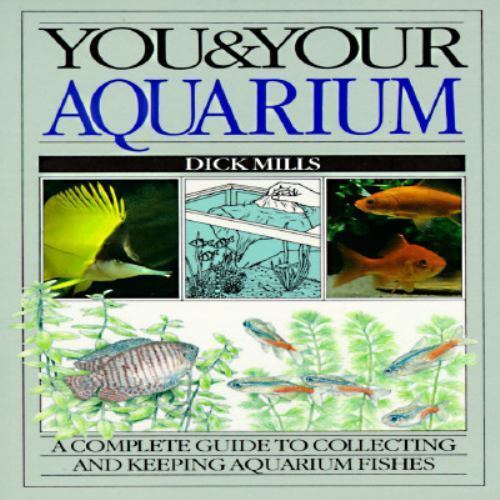 You and Your Aquarium by Dick Mills