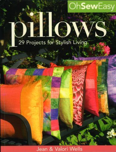 Oh So Easy Pillows: 29 Projects for Stylish Living by Wells, Jean; Wells, Valori