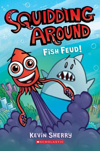 Fish Feud! (Squidding Around #1) – Paperback By Sherry, Kevin – VERY GOOD