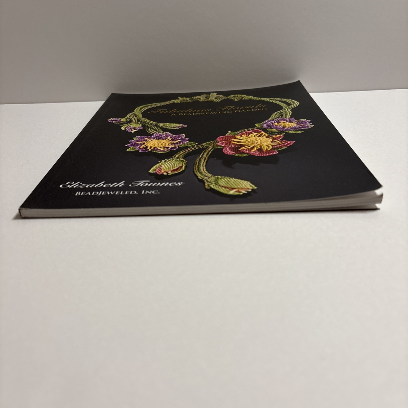 Fabulous Florals : A Beadweaving Garden by Elizabeth Townes, Paperback