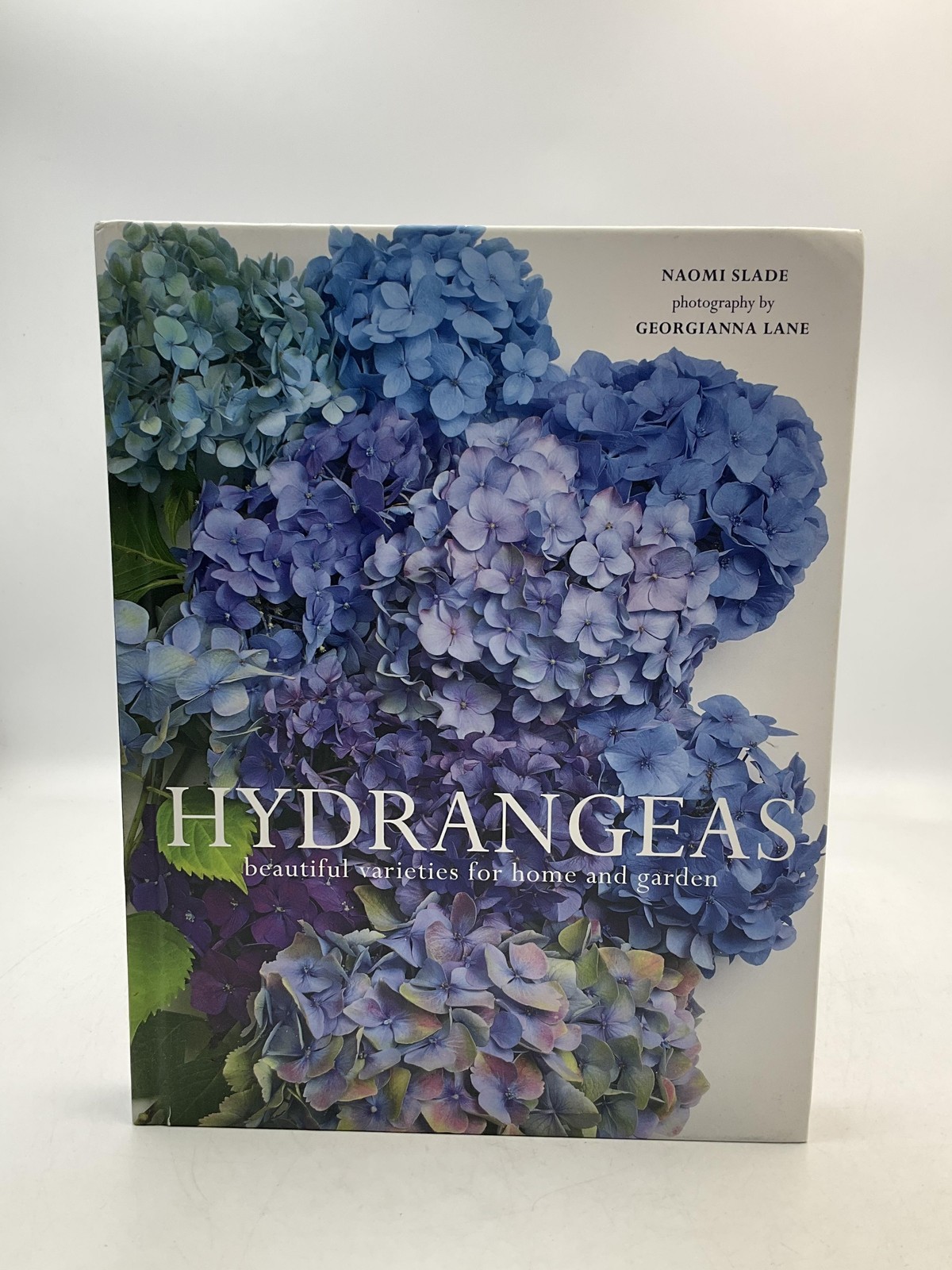 Hydrangeas: Beautiful Varieties For Home & Garden By Naomi Slade HC Gibbs Smith