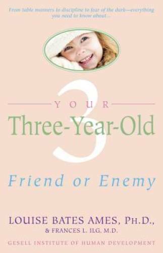 Your Three-Year-Old: Friend or Enemy – Paperback By Ames, Louise Bates – GOOD