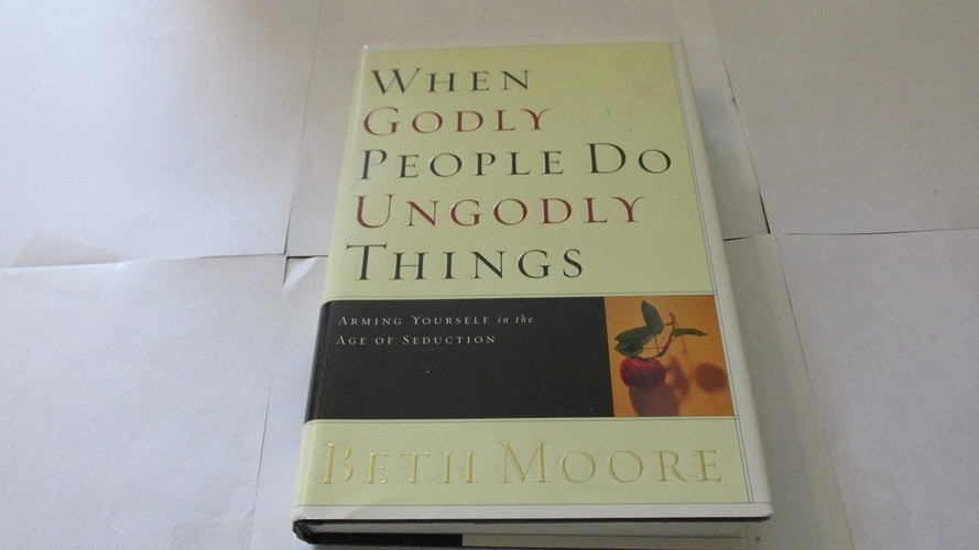 When Godly People Do Ungodly Things: Arming Yourself in the Age of Seduction by