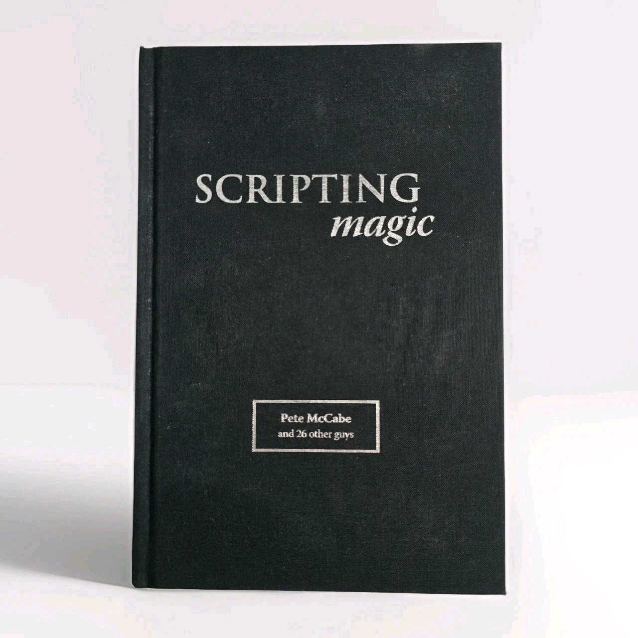 SCRIPTING MAGIC by Pete McCabe [First Edition 2007, Hardcover] New in Shrinkwrap