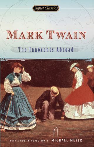 The Innocents Abroad; Signet Classics – paperback, 0451530497, Mark Twain
