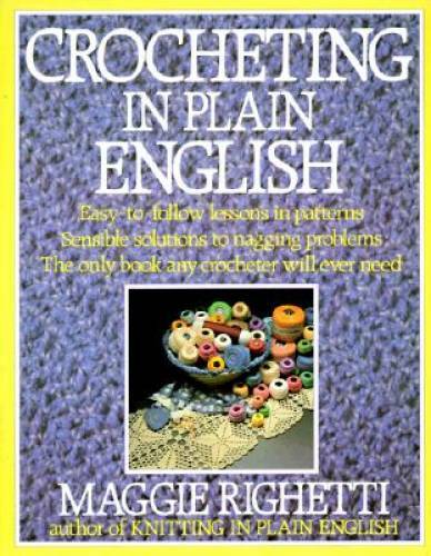 Crocheting in Plain English: Easy-to-follow lessons in patterns, Sensible – GOOD