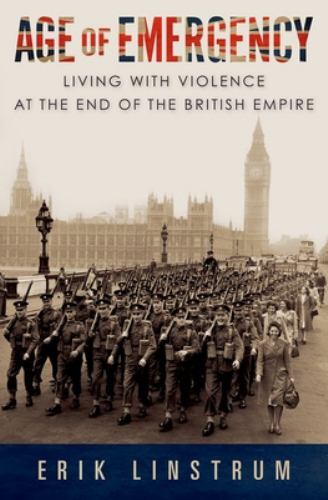 Age of Emergency: Living with Violence at the End of the British Empire, Linstru