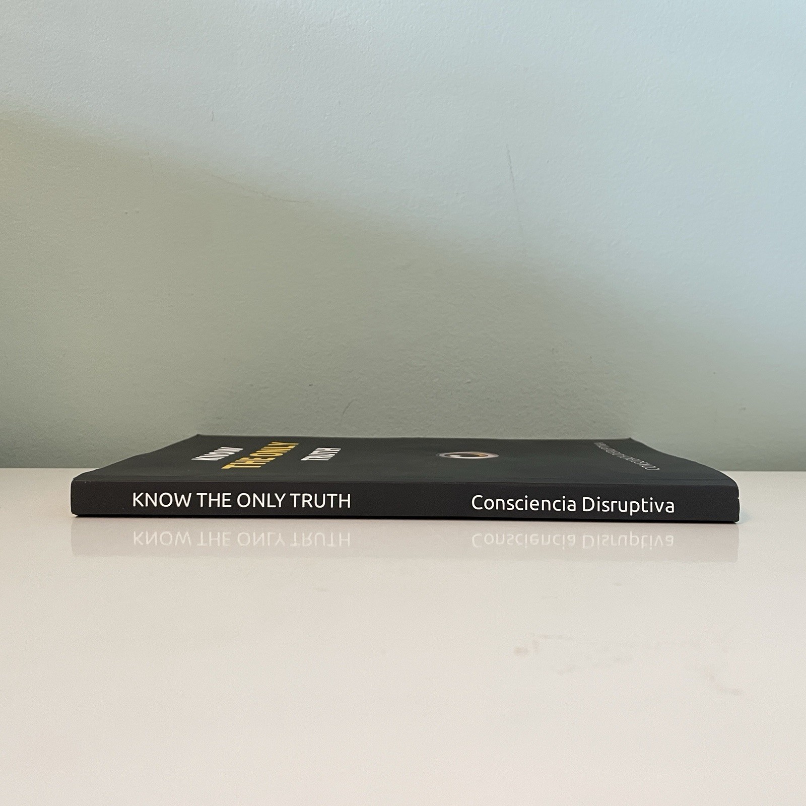Know the Only Truth by Consciencia Disruptiva (Trade Paperback, Good)
