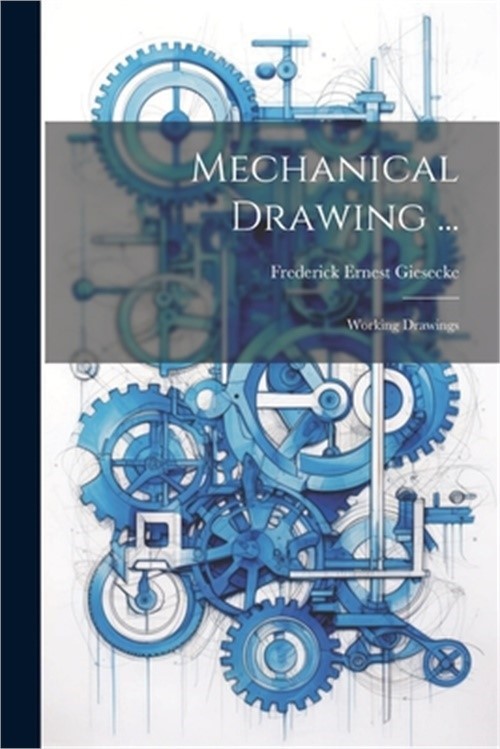 Mechanical Drawing …: Working Drawings (Paperback or Softback)