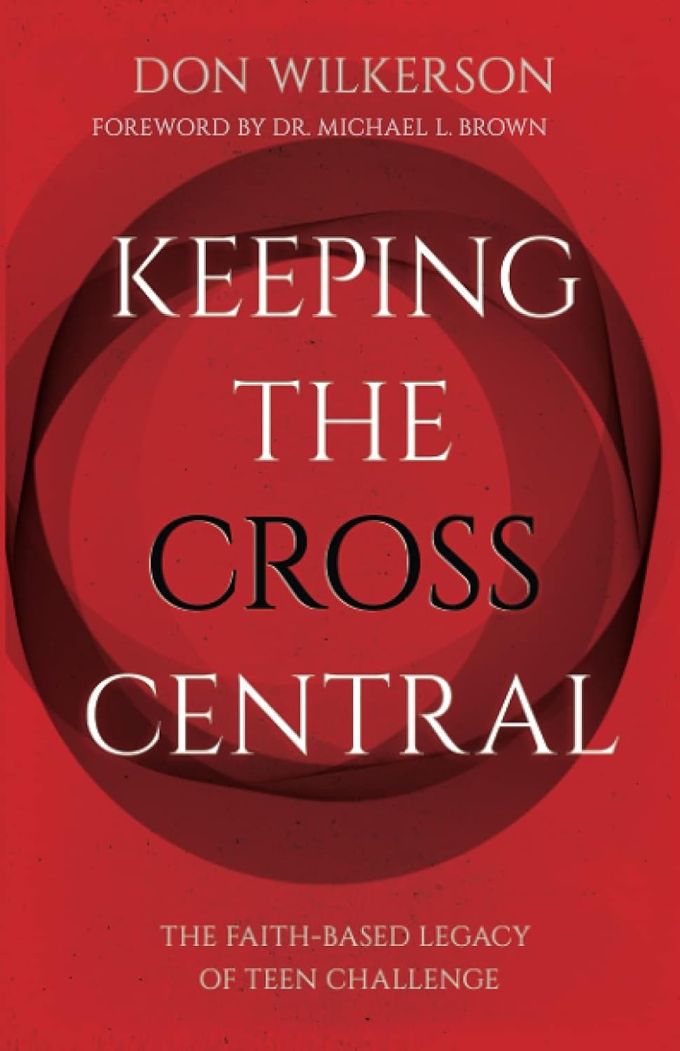 Keeping the Cross Central (Updated) – Don Wilkerson