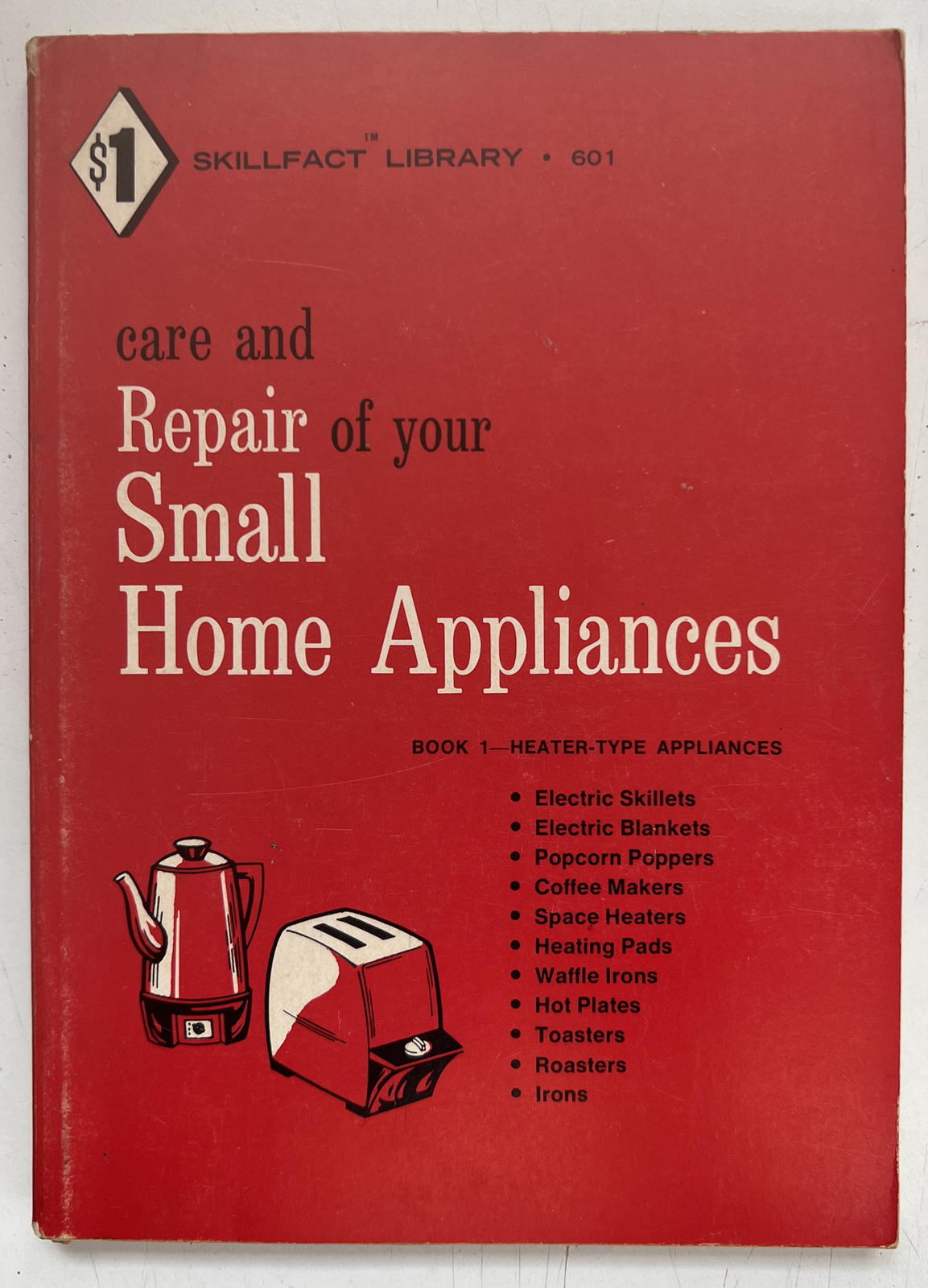 Care and Repair of your Small Home Appliances, Book 1 Skillfact Library 1965 PB
