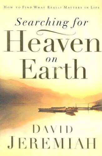 Searching for Heaven on Earth – Hardcover By Jeremiah, Dr David – VERY GOOD