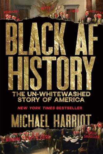 Black AF History: The Un-Whitewashed Story of America by Michael Harriot: New