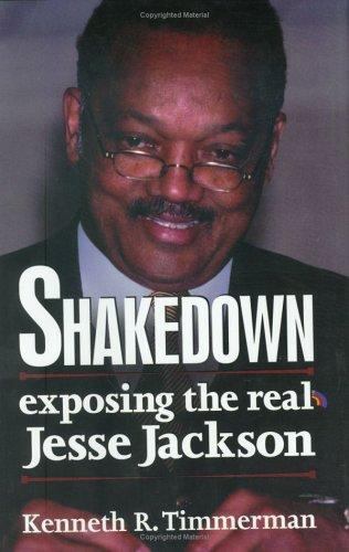 Shakedown: Exposing The Real Jesse Jackson by Timmerman, Ken, Good Book