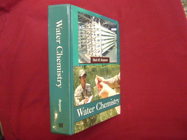 Benjamin, Mark. Water Chemistry. 2010. Illustrated. Important reference work. Ve