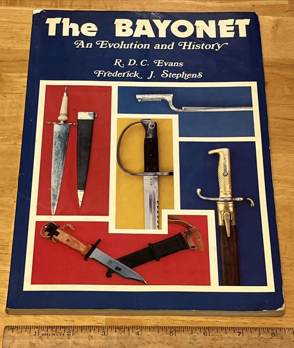 The Bayonet An Evolution & History by R.D.C. Evans & Frederick Stephens