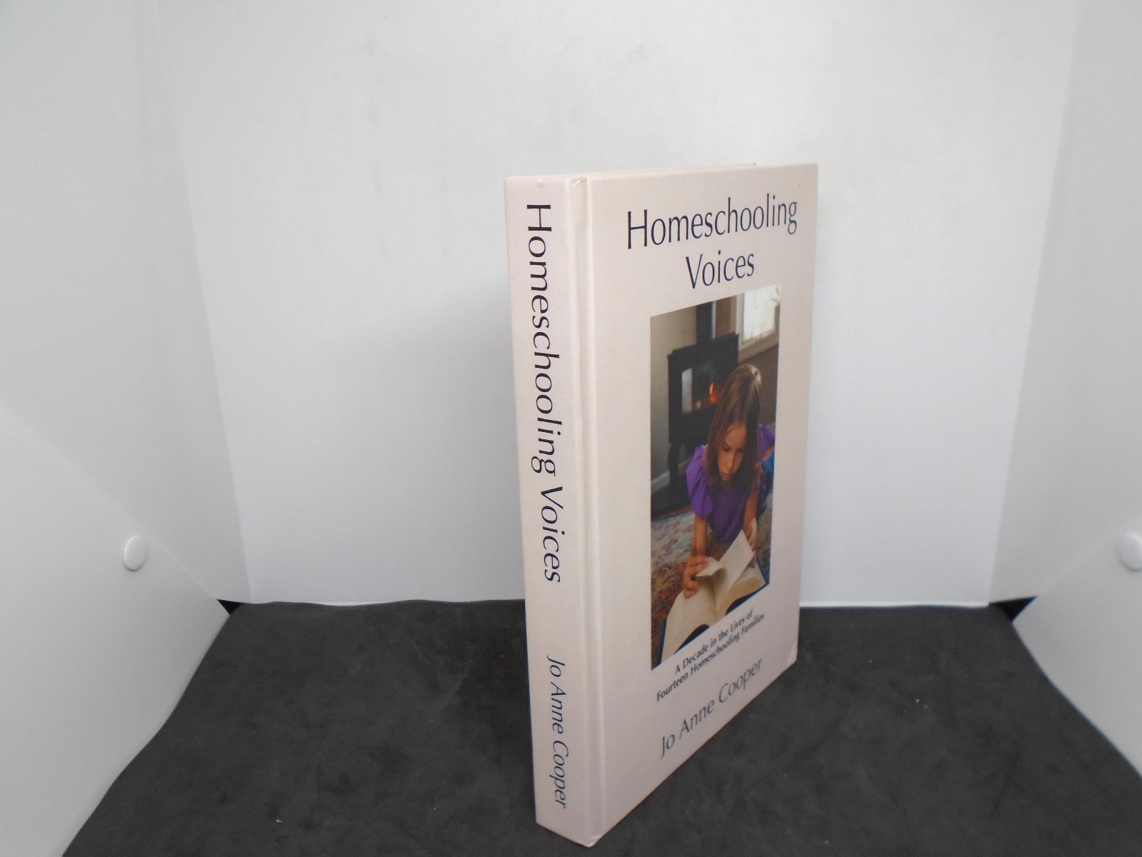 Homeschooling Voices by Jo Anne Cooper. A Decade in the Lives of 14 Homeschool