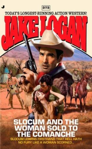 Slocum 373: Slocum and the Woman Sold to the Comanche (Jake Logan) – VERY GOOD