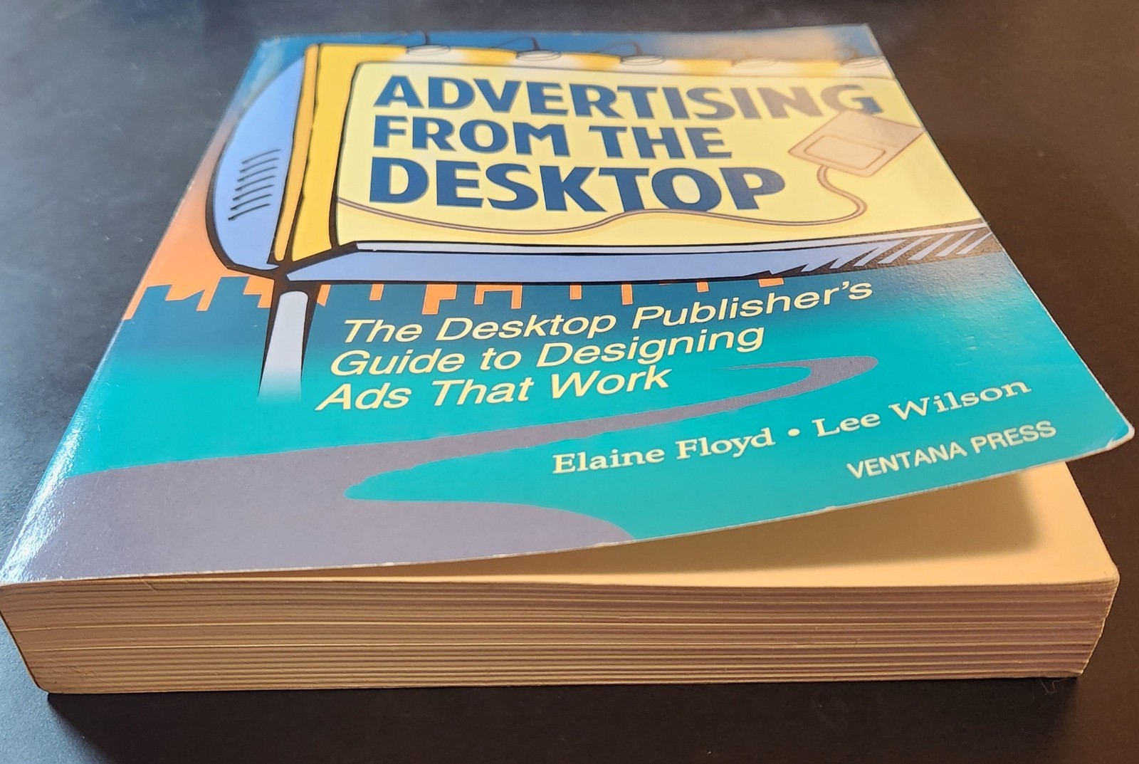 Advertising from the Desktop – Elaine Floyd and Lee Wilson – Paperback