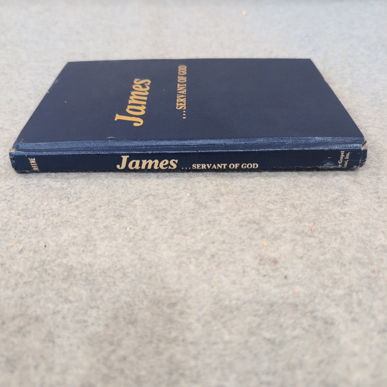 James… Servant of God Dr Oliver B Greene 1985 First Printing Hardcover Book