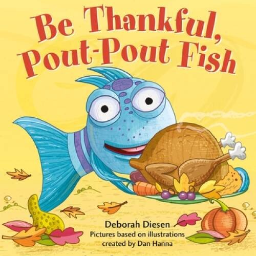 Be Thankful, Pout-Pout Fish (A Pout-Pout Fish Adventure) – VERY GOOD