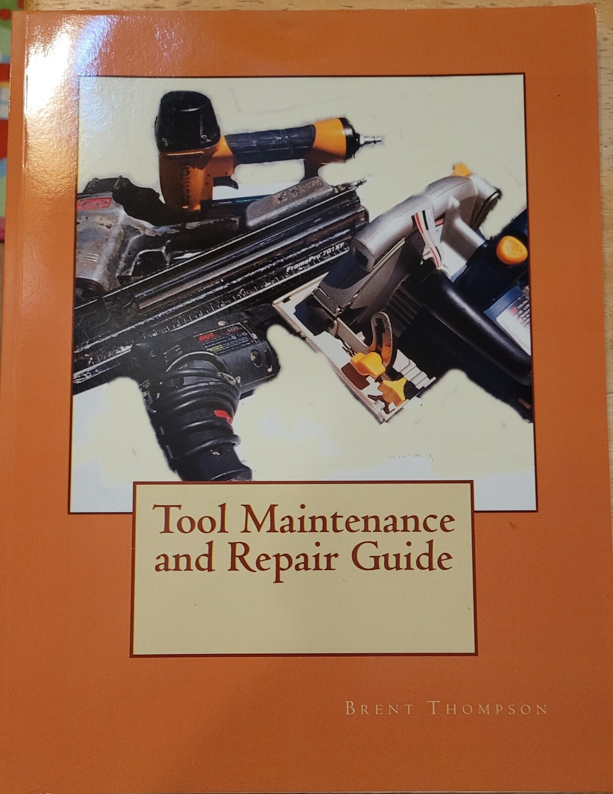 Tool Maintenance and Repair Guide by Brent Thompson (2014, Trade Paperback)