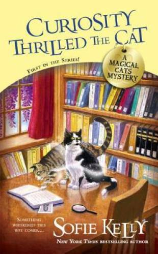 Curiosity Thrilled the Cat: A Magical Cats Mystery By Kelly, Sofie – GOOD