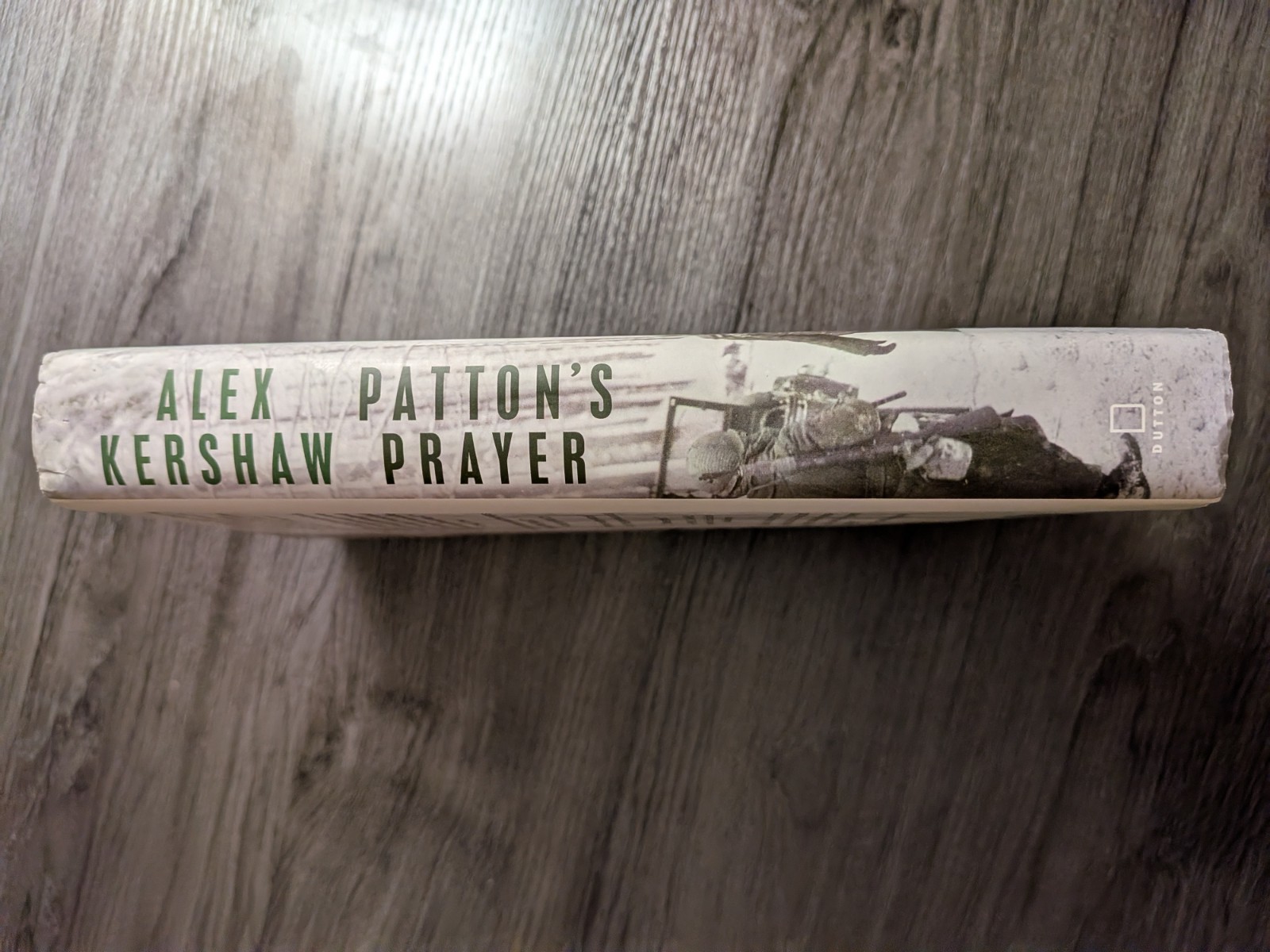 Patton’s Prayer A True Story Of Courage, Faith and Victory in WW2 Alex Kershaw