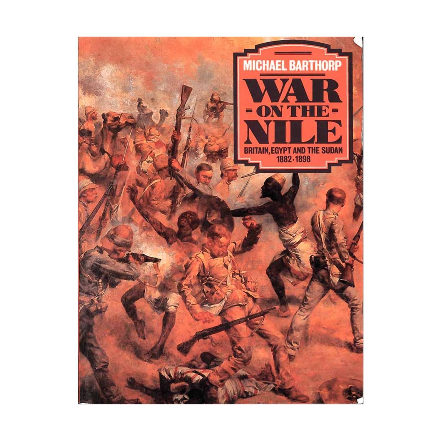 War on the Nile: Britain, Egypt and the Sudan 1882-1898