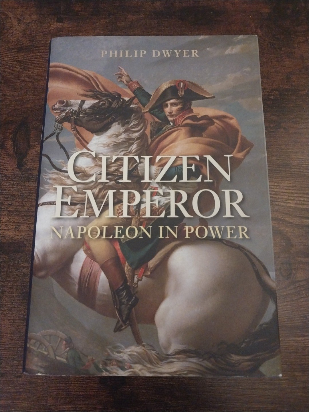 Citizen Emperor Napoleon in Power By Philip Dwyer HBDJ – VERY GOOD – QUICK SHIP