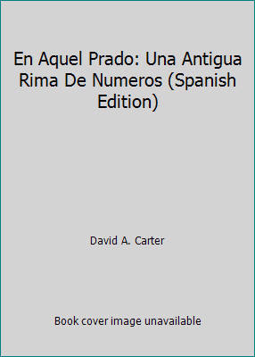 En Aquel Prado: Una Antigua Rima De Numeros (Spanish Edition) by David A. Carter