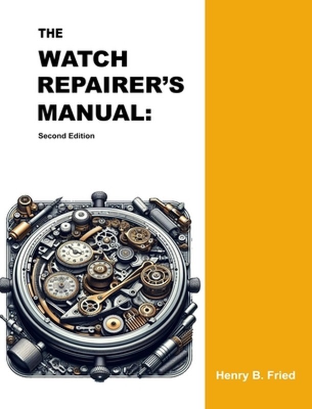 The Watch Repairer’s Manual: Second Edition
