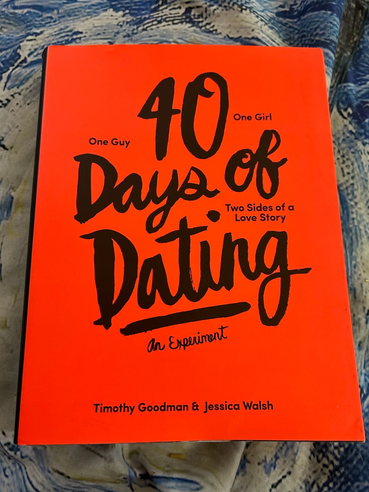 40 Days of Dating: An Experiment by Walsh, Jessica, Goodman, Timothy in Used –
