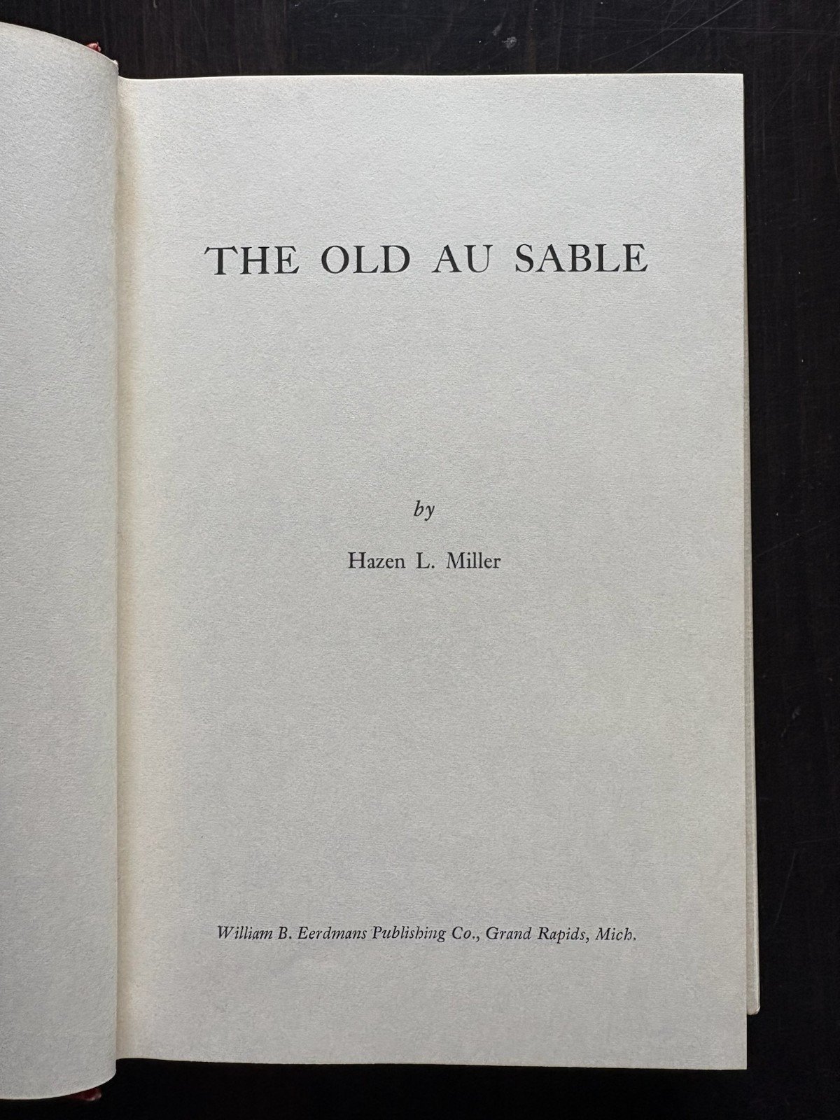 The Old Au Sable by Hazen L. Miller Michigan Regional Waterway History hc