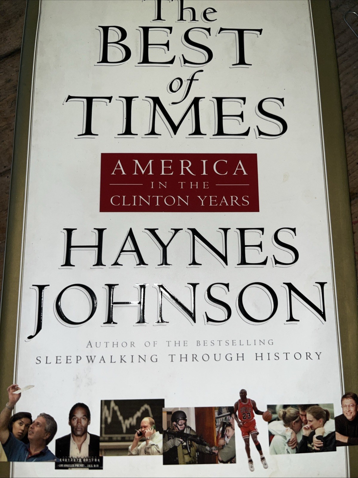 Best of Times : America in the Clinton Years by Haynes Johnson (2001, Hardcover)